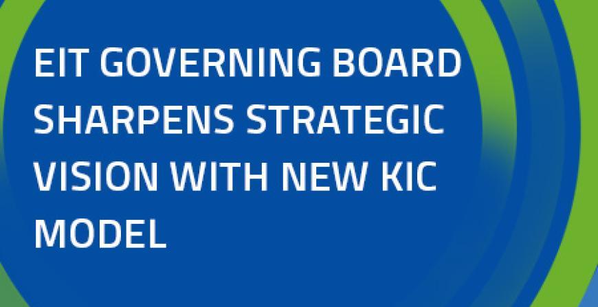 EIT Governing Board Sharpens Strategic Vision with New KIC Model and Proposals to Strengthen EU Innovation Ecosystem